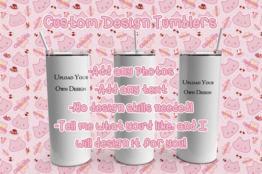 Custom Design Tumbler, Design your own, with any colour, theme, Picture, Logo, Design Personalized Photo, and text, 20 oz, Gift, Valentine's Day, Anniversary