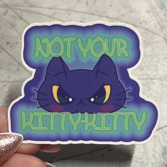 Not Your Kitty-Kitty! Cat Sticker - Water Resistant Vinyl Die Cut Sticker