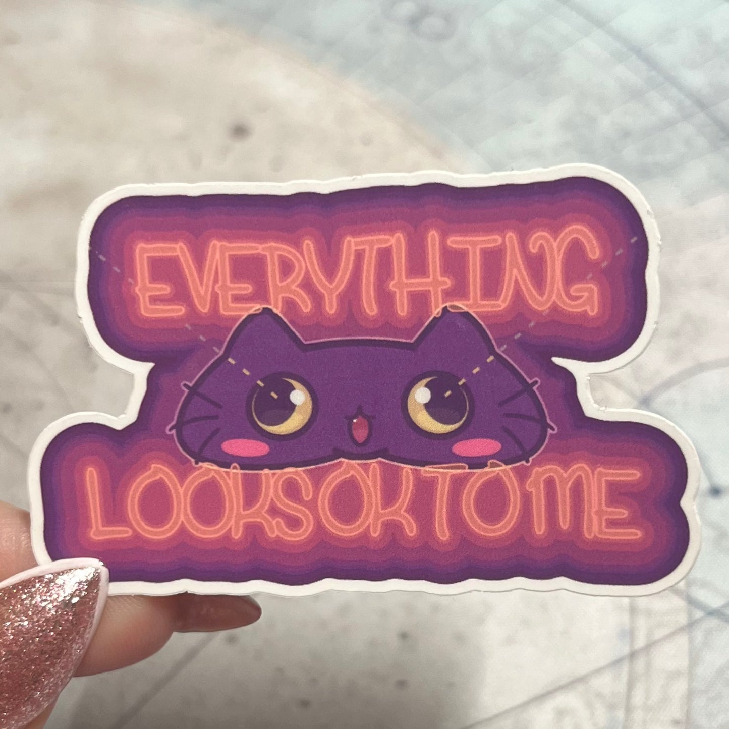 Everything Looks OK To Me! Cat Sticker - 3" Waterproof & UV Resistant Vinyl Stickers