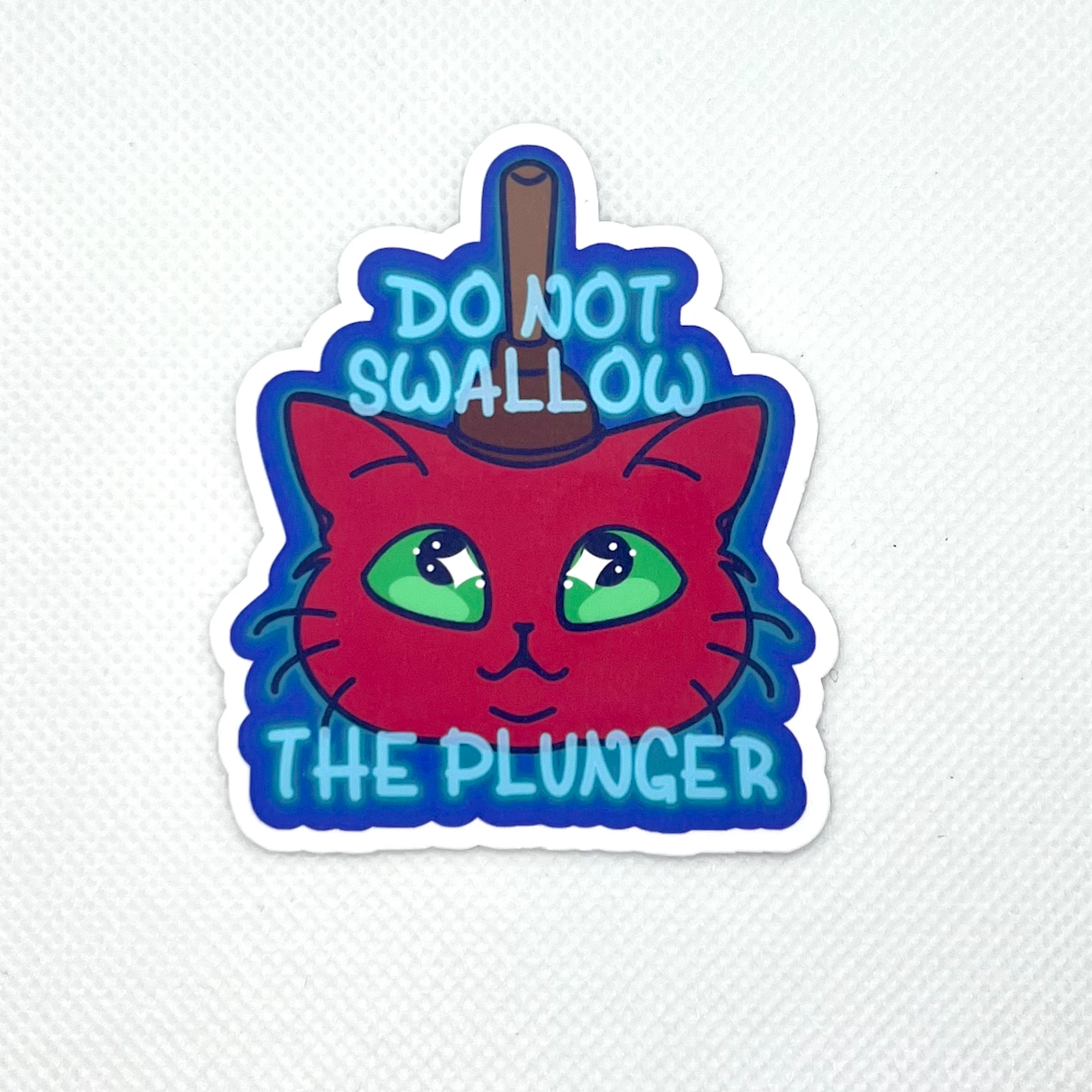 Do Not Swallow the Plunger cat Die Cut Sticker, Waterproof & UV Resistant Vinyl Stickers, Angel Cyborg x Chubcats Collab