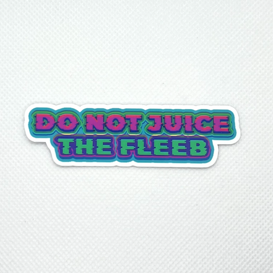 Do Not Juice The Fleeb Die Cut Sticker, Water-Resistant Vinyl, Angel Cyborg x Chubcats Collab