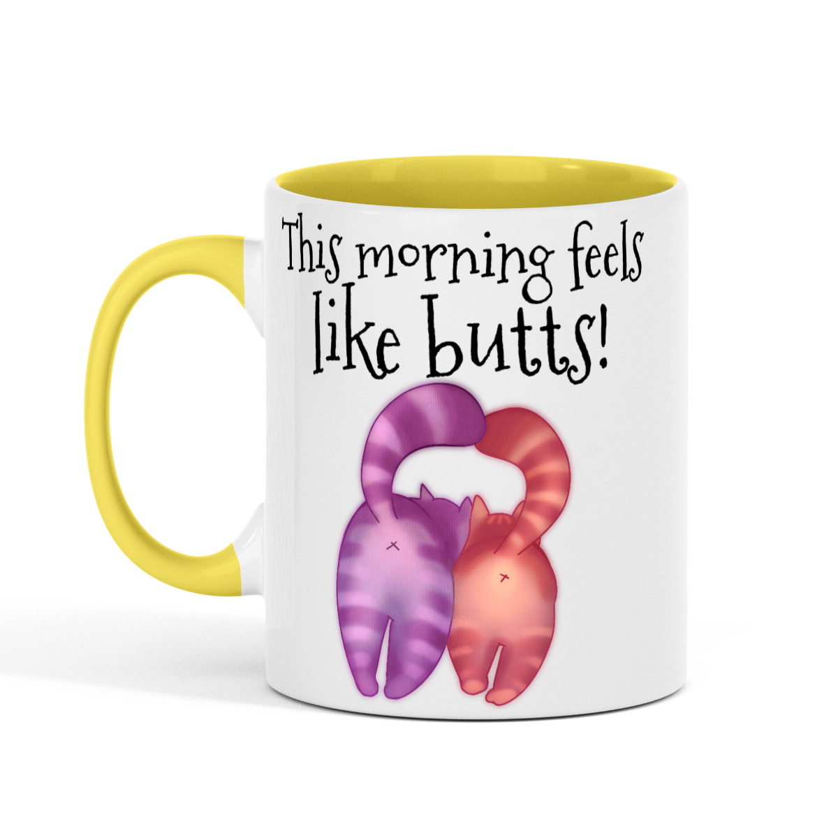 This morning feels like butts! 11 oz Mug