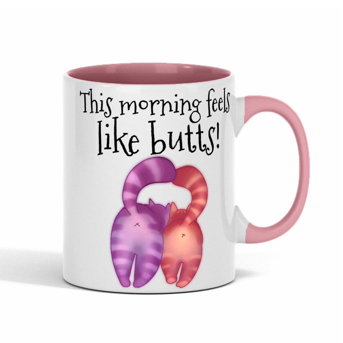 This morning feels like butts! 11 oz Mug