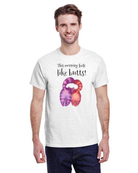 This morning feels like butts! unisex Tee Shirt